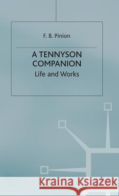 A Tennyson Companion: Life and Works Pinion, F. 9780333336045 PALGRAVE MACMILLAN