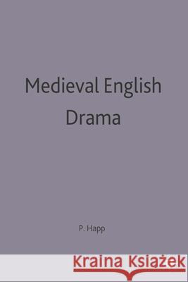 Medieval English Drama Peter Happe   9780333340837 Palgrave Macmillan