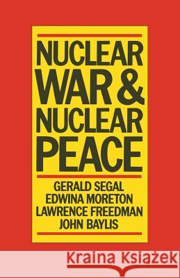 Nuclear War and Nuclear Peace Gerald Segal 9780333340882 Palgrave Macmillan