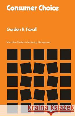 Consumer Choice Gordon R. Foxall 9780333342275 Palgrave MacMillan