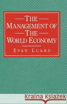 The Management of the World Economy Evan Luard 9780333342374 Palgrave MacMillan