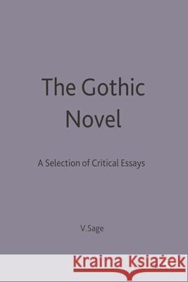 The Gothic Novel: A Selection of Critical Essays Sage, Victor 9780333344804