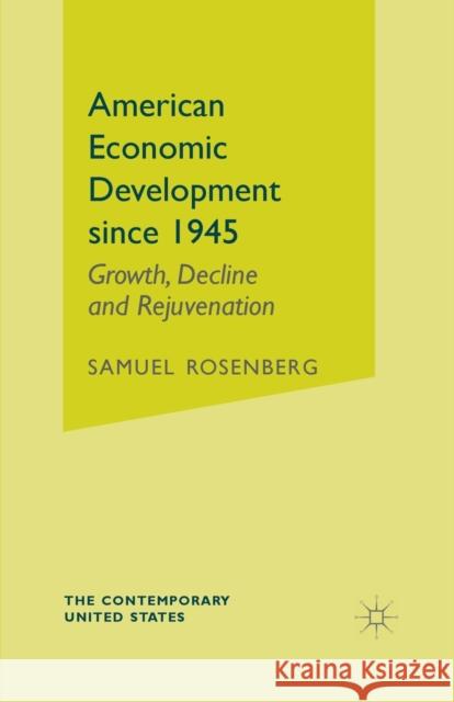 American Economic Development Since 1945: Growth, Decline, and Rejuvenation Rosenberg, S. 9780333345344 Palgrave MacMillan