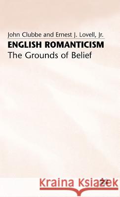 English Romanticism: The Grounds of Belief Clubbe, John 9780333349052 PALGRAVE MACMILLAN