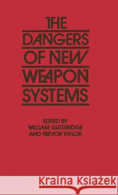 The Dangers of New Weapon Systems William Gutteridge Trevor Taylor  9780333350188 Palgrave Macmillan