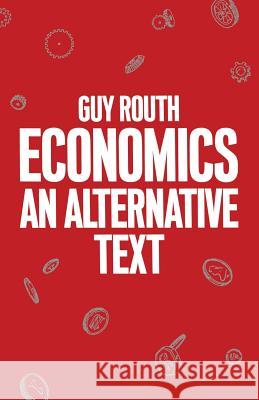 Economics: An Alternative Text Routh, Guy 9780333353004
