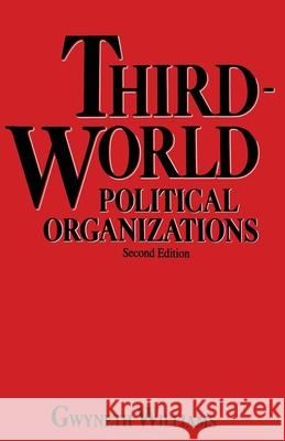 Third-World Political Organizations: A Review of Developments Williams, Gwyneth 9780333362976