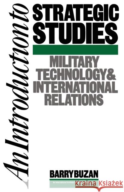 An Introduction to Strategic Studies: Military Technology and International Relations Buzan, Barry 9780333365069