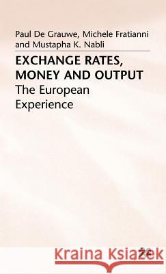 Exchange Rates, Money and Output: The European Experience Fratianni, Michele 9780333368770 PALGRAVE MACMILLAN