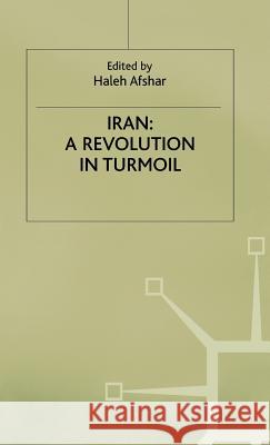 Iran: A Revolution in Turmoil Afshar, Haleh 9780333369463 PALGRAVE MACMILLAN
