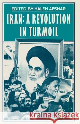 Iran: A Revolution in Turmoil Afshar, Haleh 9780333369470 Palgrave MacMillan
