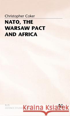 Nato, the Warsaw Pact and Africa Coker, Christopher 9780333370605 PALGRAVE MACMILLAN