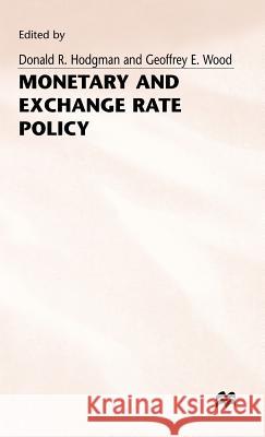 Monetary and Exchange Rate Policy Donald R. Hodgman Geoffrey E. Wood 9780333372296 PALGRAVE MACMILLAN