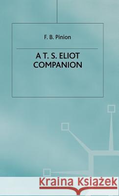 A T.S.Eliot Companion: Life and Works Pinion, F. B. 9780333373385 PALGRAVE MACMILLAN