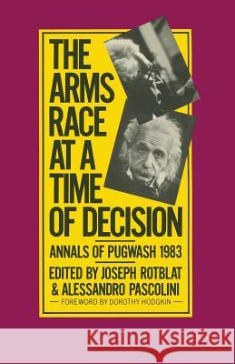 The Arms Race at a Time of Decision: Annals of Pugwash 1983 Rotblat, Joseph 9780333376492 Palgrave MacMillan