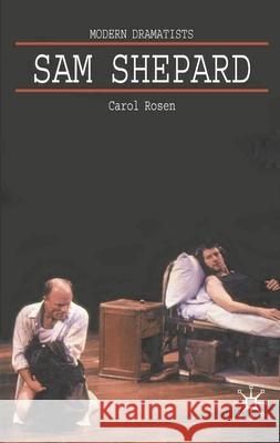 Sam Shepard: A 'Poetic Rodeo' Rosen, Carol 9780333380031 0