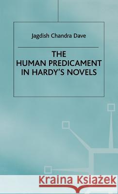 The Human Predicament in Hardy's Novels Jagdish Chandra Dave 9780333383285 PALGRAVE MACMILLAN