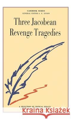 Three Jacobean Revenge Tragedies: The Revenger's Tragedy, Women Beware Women, the Changeling Holdsworth, R. V. 9780333383384 0