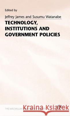 Technology, Institutions and Government Policies  9780333385623 PALGRAVE MACMILLAN