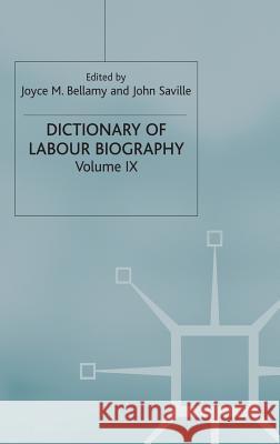 Dictionary of Labour Biography: Volume IX Bellamy, Joyce M. 9780333387832 Palgrave Macmillan