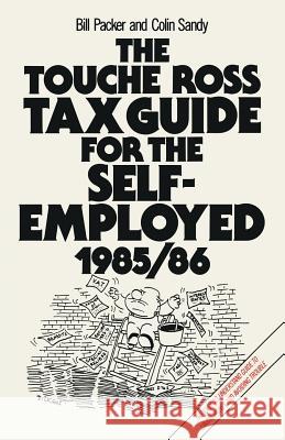 The Touche Ross Tax Guide for the Self-Employed Bill Packer Colin Sandy 9780333390597