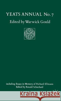 Yeats Annual No 7: Including Essays in Memory of Richard Ellmann Gould, Warwick 9780333390733