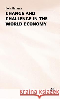 Change and Challenge in the World Economy Bela Balassa 9780333391976 PALGRAVE MACMILLAN