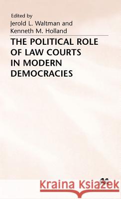 The Political Role of Law Courts in Modern Democracies Jerold L. Waltman Kenneth M. Holland 9780333394052 PALGRAVE MACMILLAN
