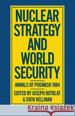 Nuclear Strategy and World Security: Annals of Pugwash 1984 Rotblat, Joseph 9780333396681