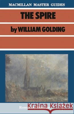 Golding: The Spire Rosemary Sumner   9780333397749 Palgrave Macmillan