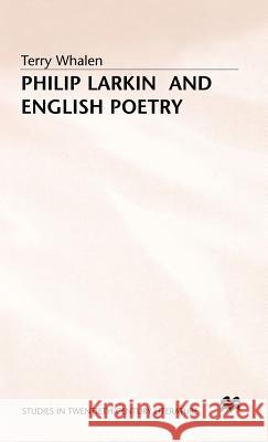 Philip Larkin and English Poetry Terry Whalen 9780333398166 PALGRAVE MACMILLAN