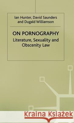 On Pornography: Literature, Sexuality and Obscenity Law Saunders, David 9780333398951 PALGRAVE MACMILLAN