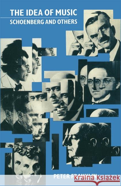 The Idea of Music: Schoenberg and Others Franklin, P. 9780333400272 PALGRAVE MACMILLAN