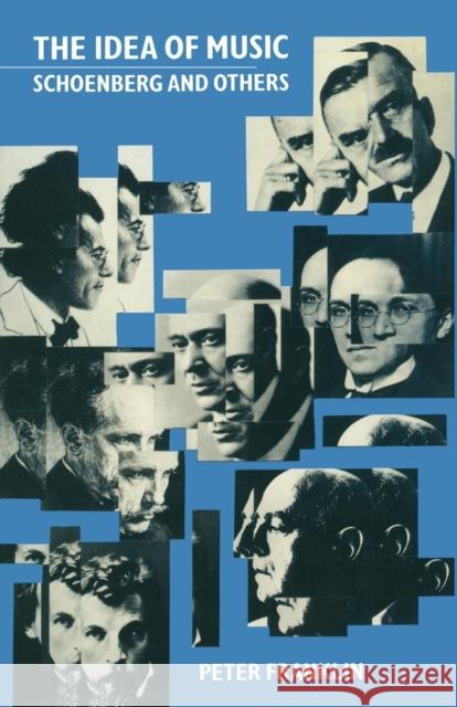 The Idea of Music: Schoenberg and Others Franklin, P. 9780333400289 Palgrave MacMillan