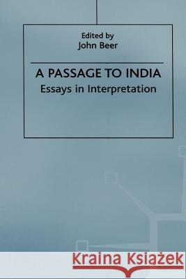 A Passage to India: Essays in Interpretation Beer, J. 9780333404577
