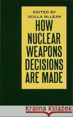 How Nuclear Weapons Decisions are Made Scilla McLean John Beyer et al 9780333405826 Palgrave Macmillan