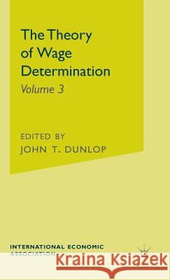 The Theory of Wage Determination John T. Dunlop 9780333406311