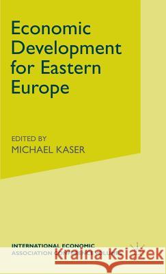 Economic Development for Eastern Europe Michael Kaser 9780333406496 PALGRAVE MACMILLAN