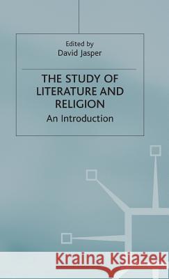 The Study of Literature and Religion: An Introduction Jasper, D. 9780333408261 Palgrave MacMillan