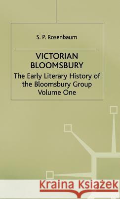 Victorian Bloomsbury: Volume 1: The Early Literary History of the Bloomsbury Group Rosenbaum, S. P. 9780333408384 PALGRAVE MACMILLAN