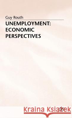 Unemployment: Economic Perspectives Routh, Guy 9780333412695