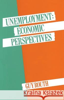 Unemployment: Economic Perspectives Routh, Guy 9780333412701