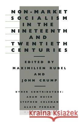 Non-Market Socialism in the Nineteenth and Twentieth Centuries Maximilien Rubel, John Crump 9780333413012 Palgrave Macmillan