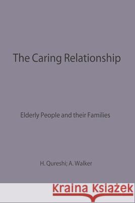 The Caring Relationship: Elderly People and Their Families Qureshi, Hazel 9780333419489