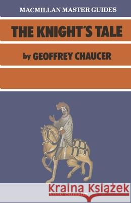 Chaucer: The Knight's Tale Anne Samson 9780333422335