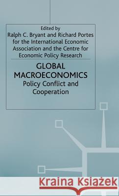 Global Macroeconomics: Policy Conflict and Co-Operation Bryant, Ralph C. 9780333423509 Palgrave Macmillan