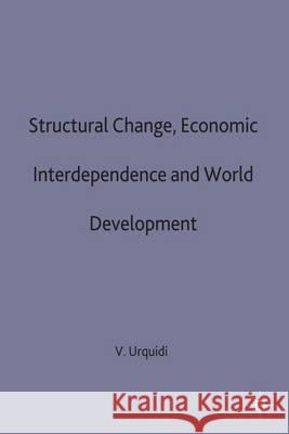 Structural Change, Economic Interdependence and World Development Victor L. Urquidi   9780333423516