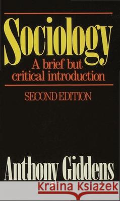 Sociology: A Brief But Critical Introduction: A Brief But Critical Introduction Giddens, Anthony 9780333427392 0