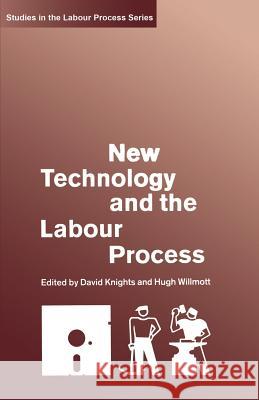 New Technology and the Labour Process David Knights 9780333429136 PALGRAVE MACMILLAN