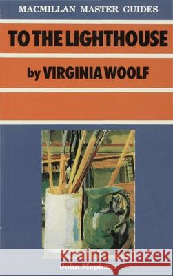 To the Lighthouse by Virginia Woolf John Mepham 9780333432778